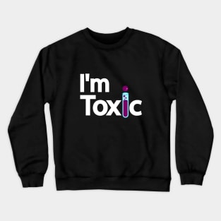 I'm Toxic Typography design Crewneck Sweatshirt